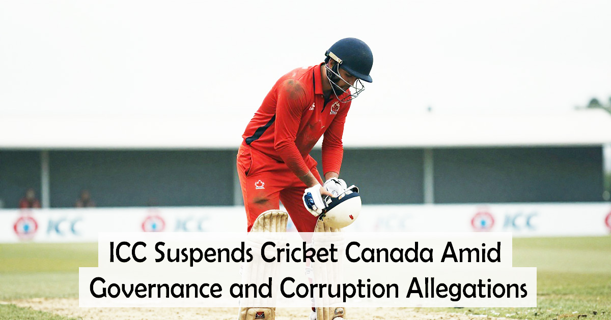 ICC Suspends Cricket Canada Amid Governance and Corruption Allegations